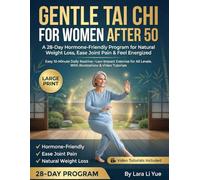 Gentle Tai Chi for Women After 50: A 28-Day Hormone Friendly Program for Natural Weight Loss, Ease Joints Pain & Feel Energized | Easy 10-Minute Daily Routine With Illustrations & Video Tutorials