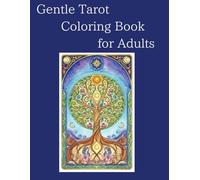 Gentle Tarot Coloring Book for Adults: Light, Uplifting Tarot-Inspired Illustrations for Relaxation, Mindfulness, and Positive Energy