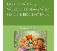 Gentle Whimsy World: The Bears Who Had the Best Day Ever