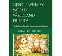 Gentle Whimsy World: Woodland Friends: Fun Coloring Book for Calmness and Relaxation