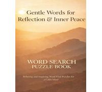 Gentle Words for Reflection & Inner Peace: Simple Thoughts, Affirmations, and Quiet Prompts for a Calm Mind - A Word Search Puzzle Book