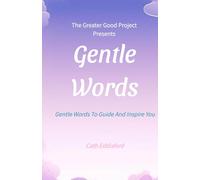 Gentle Words: Gentle Words To Guide And Inspire You