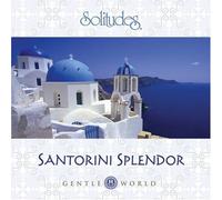 Gentle World: Santorini Splendor by Dan Gibson, Rouly Antonopoulos [Music CD]
