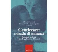 Gentlecar. Cronache di assistenza. Soluzioni, modalità e idee di applicazioni del metodo