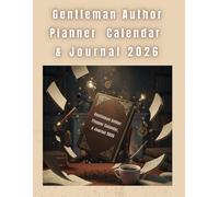 Gentleman Author Planner, Calendar & Journal 2026: All-in-One Organizer for Creative Authors & Professionals.