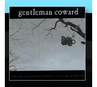 Gentleman Coward - Chances are You're Probably Not Going to Like This