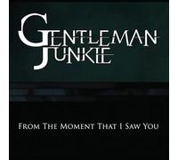 Gentleman Junkie - From The Moment That I Saw You