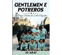 GENTLEMEN E POTREROS Le Pagine Perdute del Fútbol Argentino