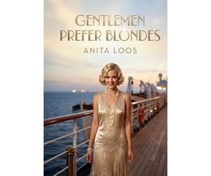 Gentlemen prefer blondes: By anita loos