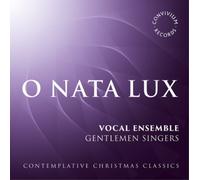Gentlemen Singers O Nata Lux: Contemplative Christmas Classics (CD) Album