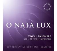 Gentlemen Singers O Nata Lux: Contemplative Christmas Classics (CD) Album
