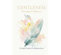 Gentleness: Strength in Stillness