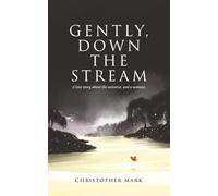 Gently, Down the Stream: A love story about the universe, and a woman.