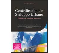 Gentrificazione e Sviluppo Urbano: Dinamiche, Impatti e Soluzioni
