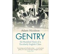Gentry: Six Hundred Years of a Peculiarly English Class [Lingua inglese]