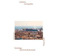 Genua - La Superba: Streifzüge durch die Kulturstadt