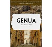 Genua Reiseführer 2026: Reiche maritime Geschichte, historisches Zentrum und wunderschöner Hafen