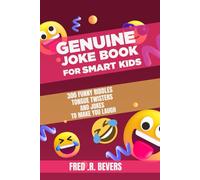 GENUINE JOKE BOOK FOR SMART KIDS: 300 FUNNY RIDDLES TONGUE TWISTERS AND JOKES TO MAKE YOU LAUGH