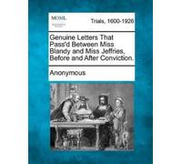 Genuine Letters That Pass'd Between Miss Blandy and Miss Jeffries, B (Tascabile)