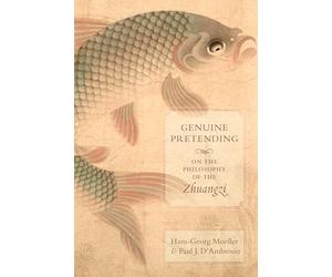 Genuine Pretending: On the Philosophy of the Zhuangzi