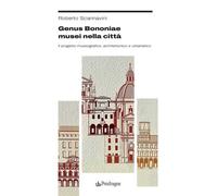 Genus Bononiae musei nella città. Il progetto museografico, archi