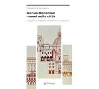 Genus Bononiae musei nella città. Il progetto museografico, architettonico e urbanistico
