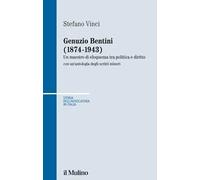 Genuzio Bentini (1874-1943). Un maestro di eloquenza tra politica e diritto con un'antologia degli scritti minori