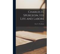 Geo C 1840-1902 Needh Charles H. Spurgeon, his Life and Labo (Copertina rigida)