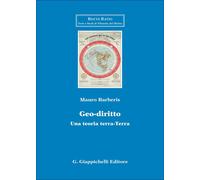 Geo-diritto. Una teoria terra-Terra - Barberis Mauro Giuseppe