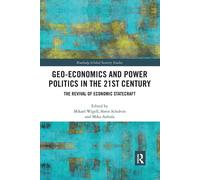 Geo-economics and Power Politics in the 21st Century: The Revival of Economic Statecraft