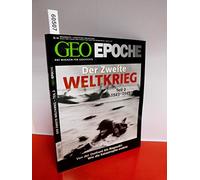 GEO Epoche Der 2. Weltkrieg Teil 2/1943-1945: Von der Ostfront bis Nagasaki: Wie die Katastrophe endete