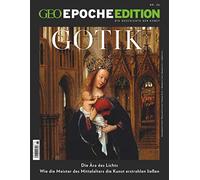 GEO Epoche Edition 26/2022 - Gotik: Die Geschichte der Kunst