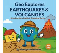Geo Explores Earthquakes & Volcanoes: An Adventure Inside a Changing Earth