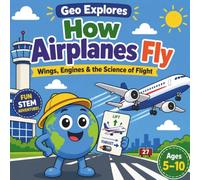 Geo Explores How Airplanes Fly: Wings, Engines, Turbulence & the Science of Flight