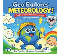 Geo Explores Meteorology!: A Weather Adventure