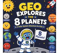 Geo Explores the 8 Planets: A Solar System Adventure for Kids