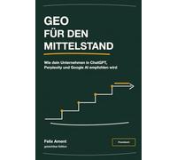 GEO für den Mittelstand: Wie dein Unternehmen in ChatGPT, Perplexity und Google AI empfohlen wird