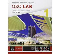 Geo lab. Capire la geografia economica. Per le Scuole superiori. Con e-book. Con espansione online. Italia-Europa (Vol. 1)