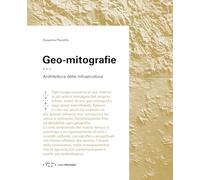 Geo-mitografie. Architettura delle infrastrutture - Pisciella Susanna