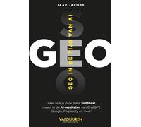 GEO: SEO in de tijd van AI : maak jouw merk zichtbaar in de AI-resultaten van ChatGPT, Google, Perplexity en meer!