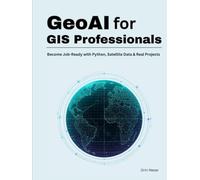 GeoAI for GIS Professionals: Become Job-Ready with Python, Satellite Data & Real Projects