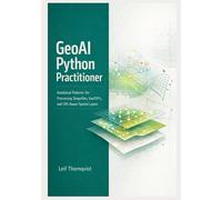 GeoAI Python Practitioner: Analytical Patterns for Processing Shapefiles, GeoTIFFs, and CRS-Aware Spatial Layers