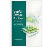 GeoAI Python Practitioner: Analytical Patterns for Processing Shapefiles, GeoTIFFs, and CRS-Aware Spatial Layers