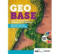Geobase. Corso di Geografia Generale ed economica. Didattica inclusiva. Per le Scuole superiori. Con e-book. Con espansione online