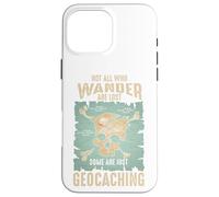 Geocacher Non Tutti Quelli Che Vagano Si Perdono Geocaching Custodia per iPhone 16 Pro Max