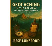 Geocaching in the Age of AI: Smarter Tools. Bigger Adventures. Stronger Community.
