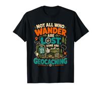 Geocaching Non Tutti Coloro Che vagano Sono persi GPS Adventure Maglietta