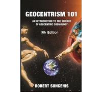 Geocentrism 101: An Introduction to the Science of Geocentric Cosmology