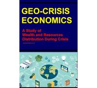 GEOCRISIS-ECONOMICS: A Study of Wealth and Recourses Distribution During Crisis