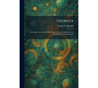 Geodesy: Including Astronomical Observations, Gravity Measurements, and Method of Least Squares